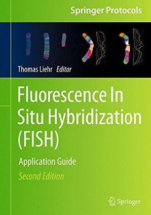 Fluorescence in situ Hybridization (FISH)  Application Guide, T Liehr (Editor), 2nd Ed., Springer, Berlin, 2017, ISBN: 978-3662529577